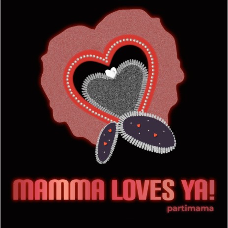 Mamma Loves Ya!