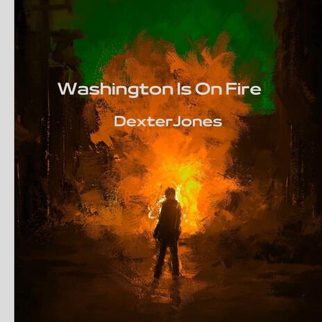 Washington Is On Fire | Boomplay Music