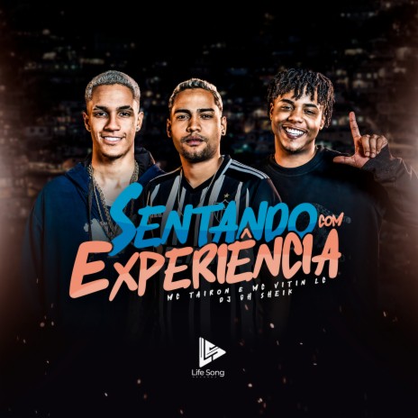 Sentando Com Experiência ft. MC Tairon, DJ GH Sheik & life song | Boomplay Music