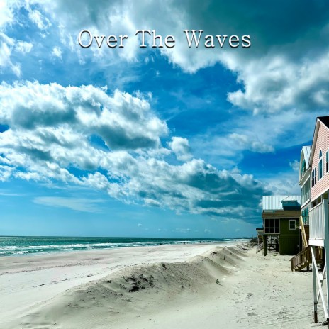 Over The Waves | Boomplay Music