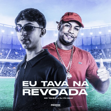 Eu Tava na Revoada ft. Mc Talibã | Boomplay Music