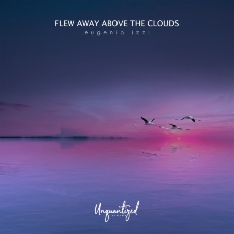 Flew away above the clouds | Boomplay Music