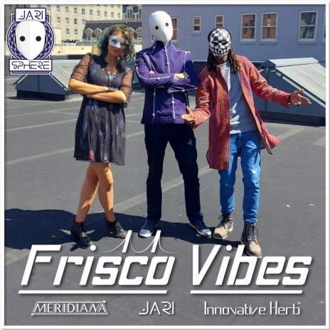 Frisco Vibes ft. Meridiana & Innovative Herb | Boomplay Music