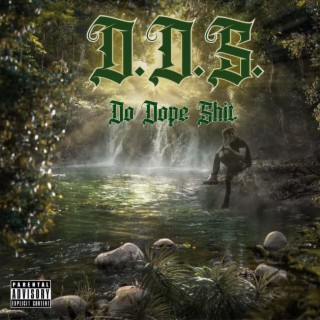 D.D.S (do dope shit)