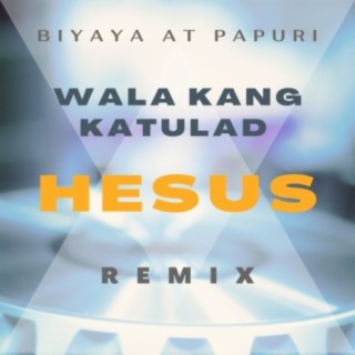 Wala Kang Katulad Hesus (Remix)