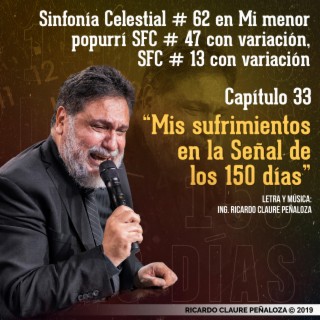 Mis Sufrimientos en la Señal de los 150 dìas (SFC No.62 Cap.33 en Mim, SFC No. 47 SFC No.13)