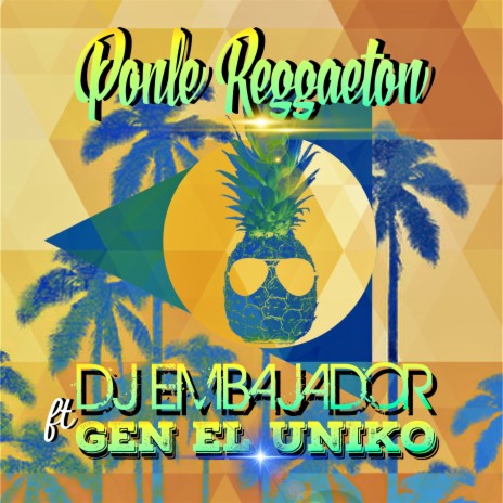 Ponle Reggaeton ft. Gen El Uniko | Boomplay Music