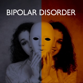 Bipolar Disorder: Slow-Paced Music to Help Alleviate and Overcome Bipolar Disorder, Depressive Episodes and Moments of Sorrow
