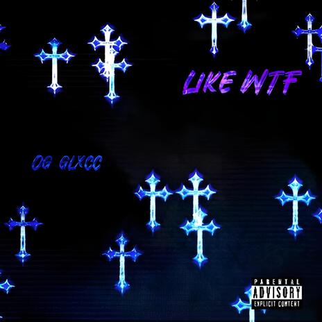 Like WTF | Boomplay Music