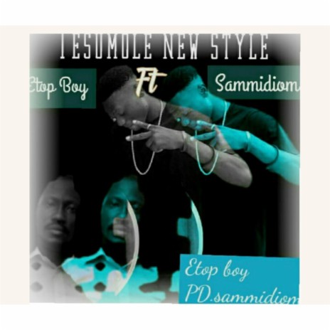Tesumole new style ft. Sammidiom 🅴 | Boomplay Music
