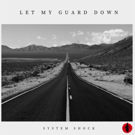 Let My Guard Down | Boomplay Music