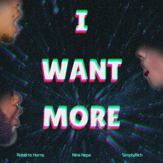 I Want More