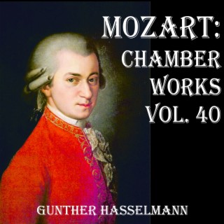 Mozart: Chamber Works, Vol. 40