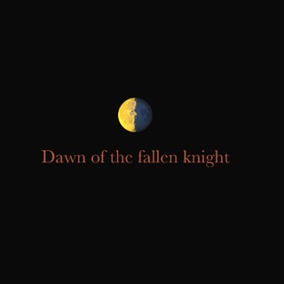 Dawn of the fallen knight