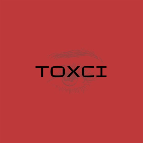 Toxci | Boomplay Music