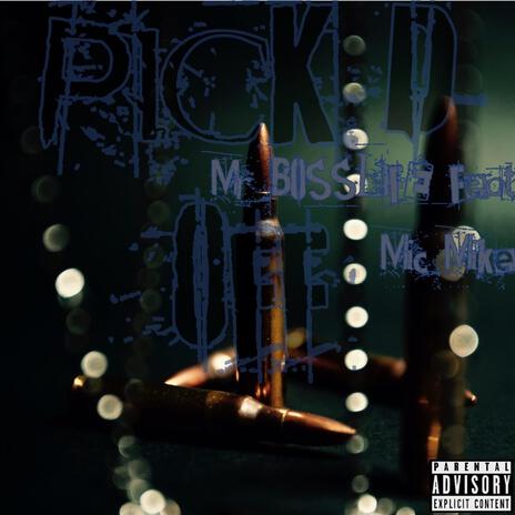 PICK'D OFF ft. Mic Mike | Boomplay Music