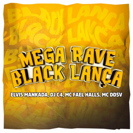 Mega Rave Black Lança ft. dj c4, MC Fael Halls & MC DDSV | Boomplay Music