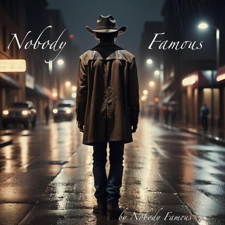 Nobody Famous | Boomplay Music