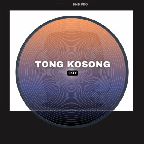 Tong Kosong ft. Rkey | Boomplay Music