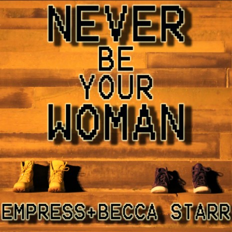 Never Be Your Woman ft. Becca Starr | Boomplay Music