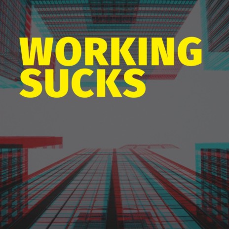 Working Sucks ft. JFD | Boomplay Music