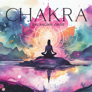 Chakra Balancing Oasis: Meditation Music to Heal Inner Energy Centers