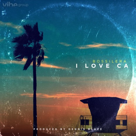 I Love CA ft. Bossilera | Boomplay Music