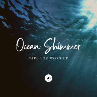 Ocean Shimmer Pads for Worship