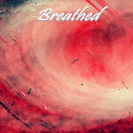 Breathed | Boomplay Music