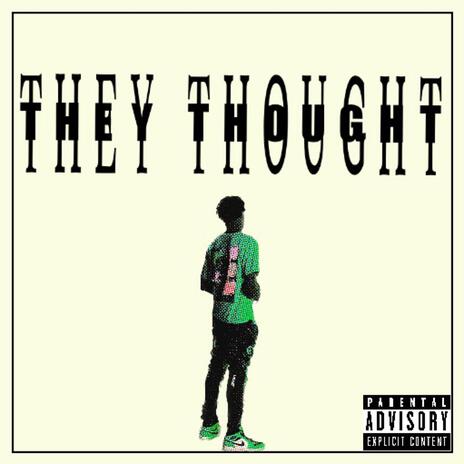 They thought | Boomplay Music