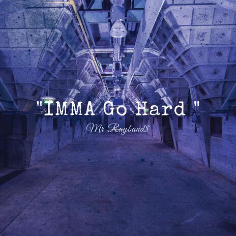 IMMA GO HARD | Boomplay Music