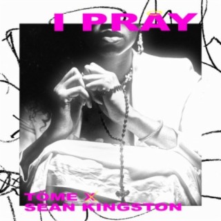 I Pray ft. Sean Kingston lyrics | Boomplay Music
