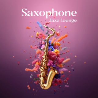 Saxophone Jazz Lounge – Soft Café Ambience: Lovely & Relaxing Tunes