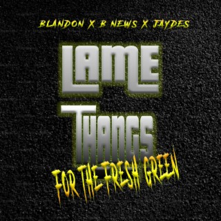 Lame Thangs ft. Blandon & B.News lyrics | Boomplay Music