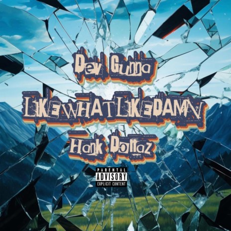 LIKE WHAT LIKE DAMN ft. Hank Dollaz | Boomplay Music
