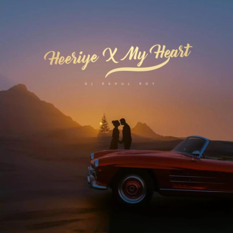Heeriye X My Heart | Boomplay Music