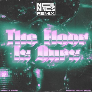 The Floor Is Ours (Neil Nines Remix)