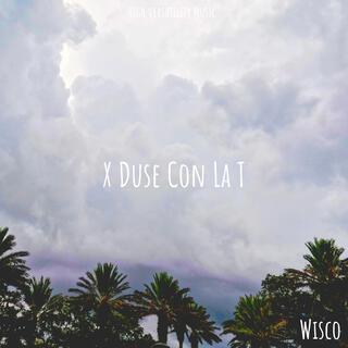 X DUSE CON LA T lyrics | Boomplay Music