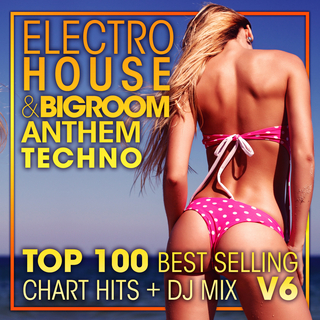 Electro House & Big Room Anthem Techno Top 100 Best Selling Chart Hits + DJ Mix V6