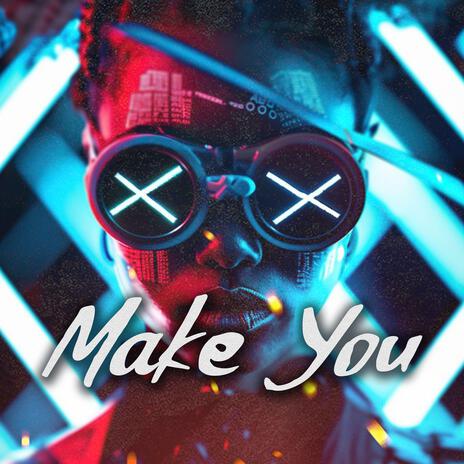 Make You | Boomplay Music