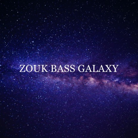 Zouk Bass Galaxy ft. Dj Kuimba | Boomplay Music