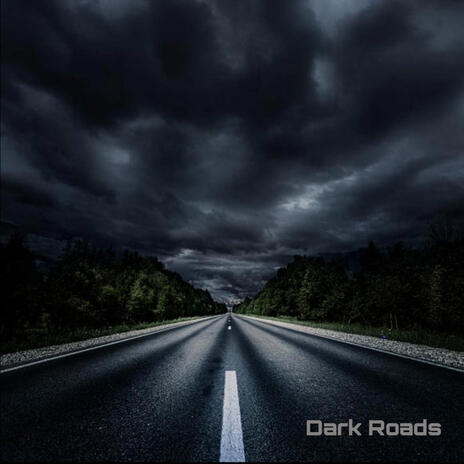 Dark Roads | Boomplay Music