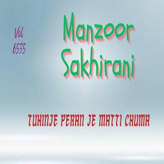 Manzoor Sakhirani, Vol. 6535 Tunhinje Peran Ji Mitti Chuman