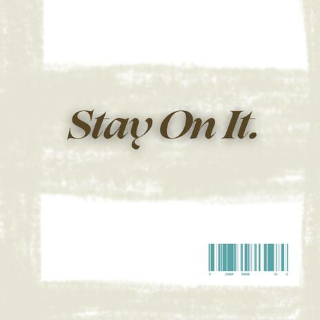 Stay On It. ft. Kaso No Pablo | Boomplay Music