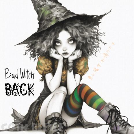 The Bad Witch Is Back | Boomplay Music