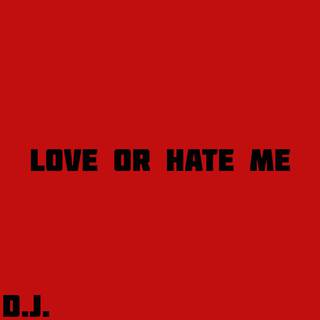 Love Or Hate Me