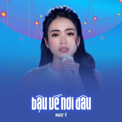 Bậu Về Nơi Đâu | Boomplay Music