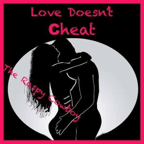 Love Doesn't Cheat | Boomplay Music