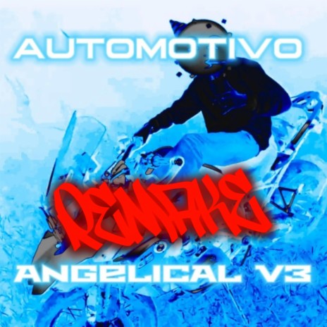 AUTOMOTIVO ANGELICAL V3 REMAKE ft. DJ ZK3 | Boomplay Music