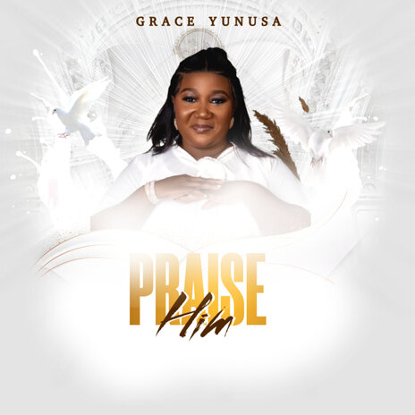 Praise Him | Boomplay Music